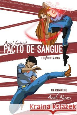 Angel Gabriel - Pacto de Sangue: Edicao de 5 anos Nunes, Ana C. 9781987624014 Createspace Independent Publishing Platform - książka