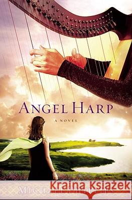 Angel Harp Michael Phillips 9780446567718 Faithwords - książka