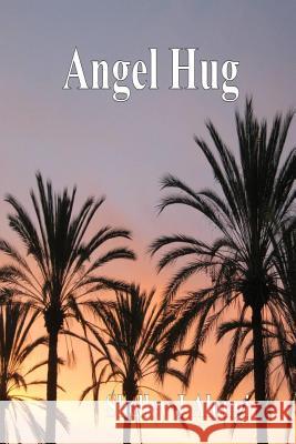 Angel Hug Shelley J. Alongi 9781985243156 Createspace Independent Publishing Platform - książka