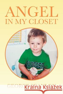 Angel in My Closet George Scanlon 9781984585592 Xlibris Us - książka