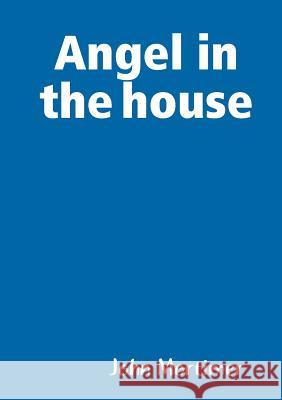 Angel in the house Mortimer, John 9781326286378 Lulu.com - książka