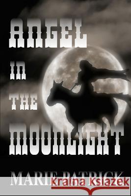 Angel in the Moonlight Marie Patrick E. J. Gilmer Jinger Heaston 9781603131155 Whiskey Creek Press - książka