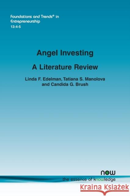 Angel Investing: A Literature Review Linda F. Edelman, Tatiana S. Manolova, Candida G. Brush 9781680832983 now publishers Inc - książka