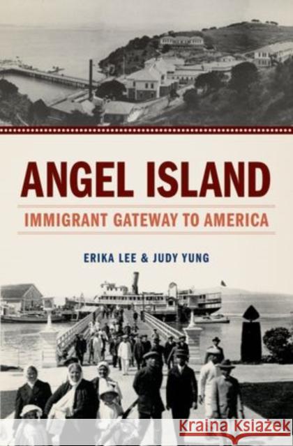 Angel Island: Immigrant Gateway to America Lee, Erika 9780199896158 Oxford University Press, USA - książka