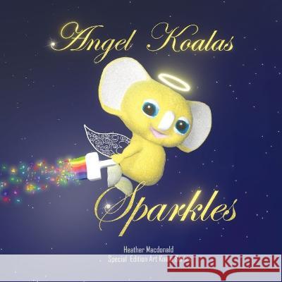 Angel Koalas Sparkles - Special Edition Heather MacDonald, Heather MacDonald 9780648702313 Heather MacDonald - książka