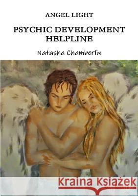 Angel Light Psychic Helpline Natasha Chamberlin 9781326548636 Lulu.com - książka