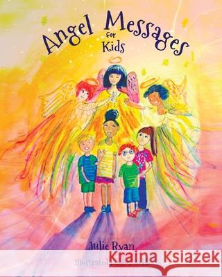 Angel Messages For Kids Julie Ryan, Ros Webb 9780999125977 Clement, Inc. - książka