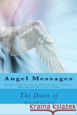Angel Messages: Parables of Wisdom for the Thirsting Soul: The Dawn of Awakening Aka Spiritual Messengers O A. Ray Elkins 9781542934992 Createspace Independent Publishing Platform - książka