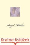 Angel Mother Nikiesha E. Anderson-Whitman 9781482586824 Createspace