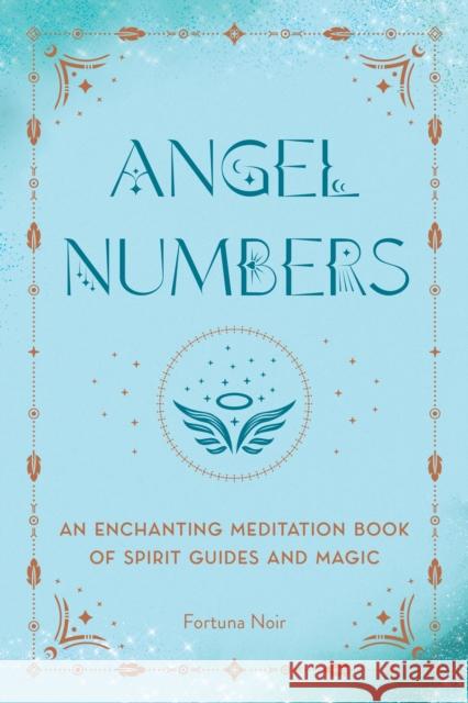 Angel Numbers: An Enchanting Meditation Book of Spirit Guides and Magic Fortuna Noir 9781577153931 Wellfleet Press,U.S. - książka