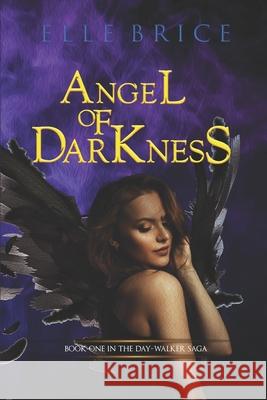 Angel of Darkness Elle Brice 9781500604462 Createspace Independent Publishing Platform - książka