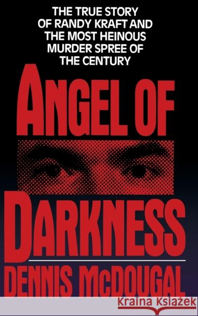 Angel of Darkness: The True Story of Randy Kraft and the Most Heinousmurder Spree McDougal, Dennis 9780446515382 Warner Books - książka