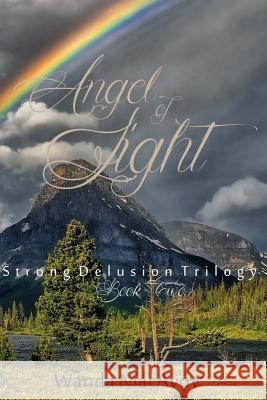 Angel of Light: Strong Delusion Trilogy Wanda MacAvoy 9781506167596 Createspace Independent Publishing Platform - książka