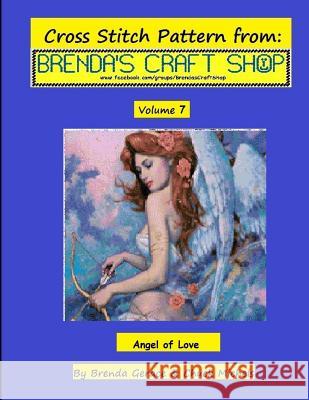 Angel of Love Cross Stitch Pattern: from Brenda's Craft Shop - Volume 7 Michels, Chuck 9781496051882 Createspace - książka