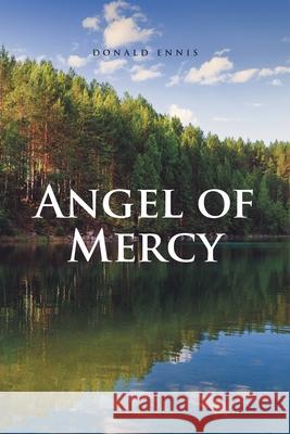 Angel of Mercy Donald Ennis 9781644687567 Covenant Books - książka