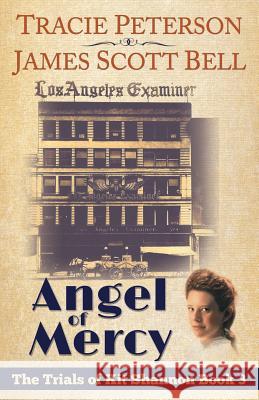 Angel of Mercy (The Trials of Kit Shannon #3) Peterson, Tracie 9780910355186 Compendium Press - książka