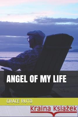 Angel of My Life Grace Ruto 9781086838312 Independently Published - książka