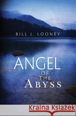 Angel of the Abyss Bill J. Looney 9781481292290 Createspace - książka