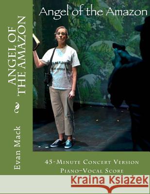 Angel of the Amazon: A New American Opera Evan Mack 9781505773408 Createspace Independent Publishing Platform - książka