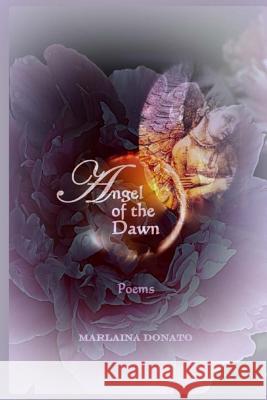 Angel of the Dawn: Poems Marlaina Donato 9780615799414 Ekstasis Multimedia - książka