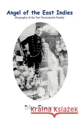 Angel of the East Indies: Biography of the Van Dooremolen Family Fanara, Dino 9780595417018 iUniverse - książka