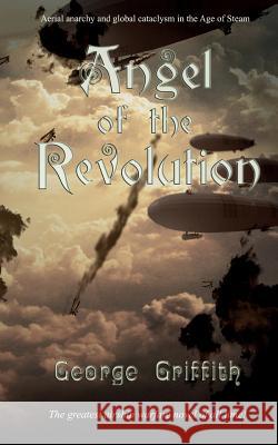 Angel of the Revolution: A Tale of the Coming Terror George Griffith 9781508989714 Createspace Independent Publishing Platform - książka