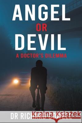 Angel or Devil: A Doctor's Dilemma Dr Richard Cowell 9781398422407 Austin Macauley Publishers - książka