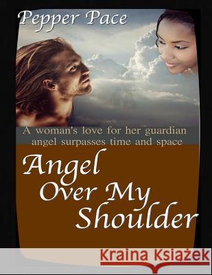 Angel Over My Shoulder Pepper Pace 9781481264044 Createspace - książka