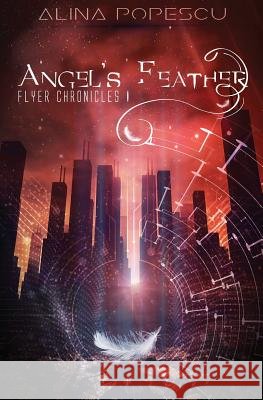 Angel's Feather - Flyer Chronicles I Alina Popescu 9781521333754 Independently Published - książka