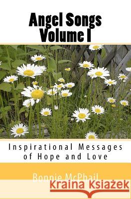 Angel Songs Volume I: Inspirational Messages Of Hope And Love McPhail, Bonnie 9781441461193 Createspace - książka
