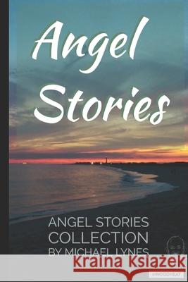 Angel Stories - Short Story Collection Michael Lynes 9781688417410 Independently Published - książka