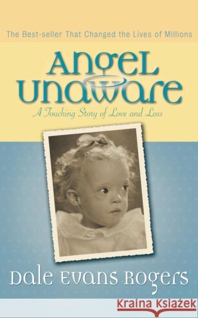 Angel Unaware: A Touching Story of Love and Loss Rogers, Dale Evans 9780800759315 Revell - książka