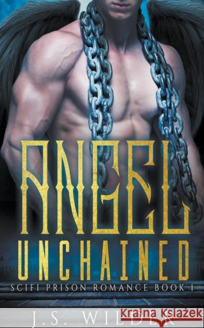Angel Unchained J. S. Wilder 9781393841531 J.S. Wilder - książka