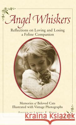 Angel Whiskers: Reflections on Loving and Losing a Feline Companion Laurel E. Hunt 9780786865789 Hyperion Books - książka