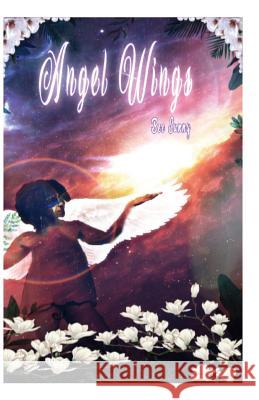 Angel Wings: A Journey to Self Love Ivis Raudales Keith Green Brittany Sunny Wheeler 9781727323467 Createspace Independent Publishing Platform - książka