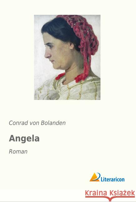 Angela : Roman Bolanden, Conrad von 9783959130028 Literaricon - książka