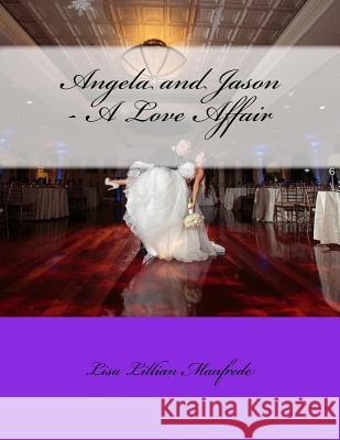 Angela and Jason - A Love Affair Lisa Lillian Manfrede 9781983679773 Createspace Independent Publishing Platform - książka