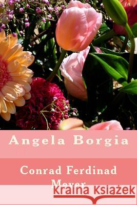Angela Borgia Conrad Ferdinand Meyer 9781535353427 Createspace Independent Publishing Platform - książka