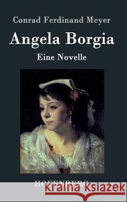 Angela Borgia: Eine Novelle Conrad Ferdinand Meyer 9783843042604 Hofenberg - książka