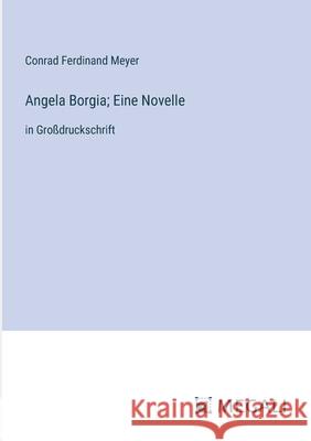 Angela Borgia; Eine Novelle: in Gro?druckschrift Conrad Ferdinand Meyer 9783387052664 Megali Verlag - książka