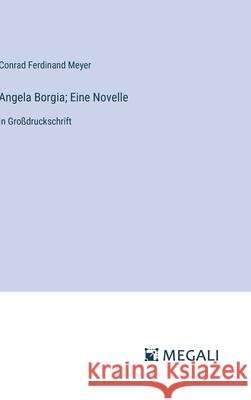 Angela Borgia; Eine Novelle: in Gro?druckschrift Conrad Ferdinand Meyer 9783387052671 Megali Verlag - książka