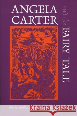 Angela Carter and the Fairy Tale Danielle M. Roemer Cristina Bacchilega 9780814329054 Wayne State University Press - książka