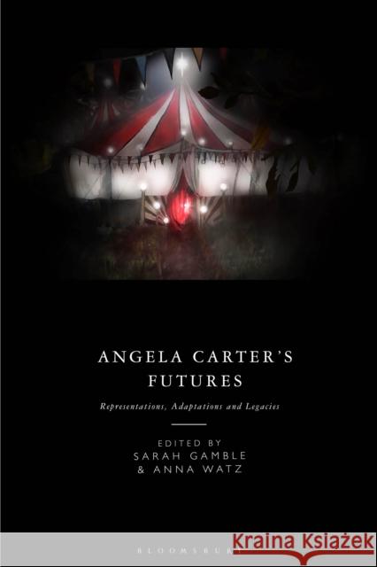 Angela Carter's Futures: Representations, Adaptations and Legacies  9781350343573 Bloomsbury Publishing PLC - książka