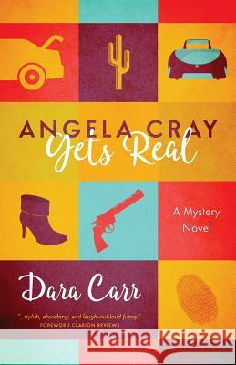 Angela Cray Gets Real (An Angela Cray Mystery, Book 1) Carr, Dara 9780999526705 Catherine Carr - książka