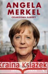 Angela Merkel. Cesarzowa Europy Arkadiusz Stempin 9788326837616 Agora - książka
