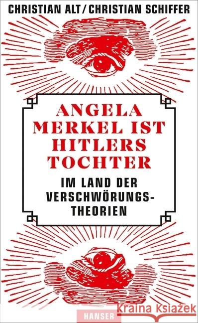 Angela Merkel ist Hitlers Tochter. Im Land der Verschwörungstheorien Alt, Christian; Schiffer, Christian 9783446260283 Hanser - książka