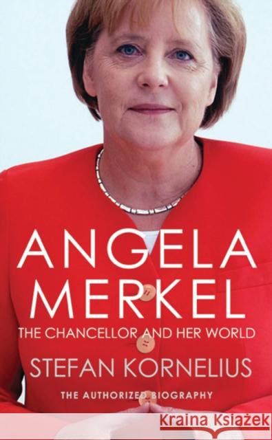 Angela Merkel: The Chancellor and Her World Stefan Kornelius, Anthea Bell 9781846883187 Alma Books Ltd - książka