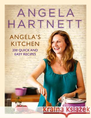Angela's Kitchen: 200 Quick and Easy Recipes Hartnett, Angela 9780091950187 Ebury Publishing - książka