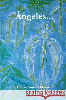 Angeles... Tomas Morilla Massieu 9781447874324 Lulu.com - książka