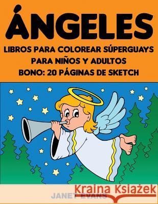 Angeles: Libros Para Colorear Superguays Para Ninos y Adultos (Bono: 20 Paginas de Sketch) Janet Evans (University of Liverpool Hope UK) 9781633834217 Speedy Publishing LLC - książka